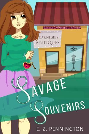 [Rose Hollow Mysteries 06] • Savage Souvenirs · Rose Hollow Mysteries Book VI